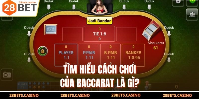 Tìm hiểu cách chơi của baccarat là gì?